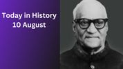 Today in History, 10 August: Major Historical Events, Famous Births, Deaths & Global Observances
