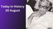 Today in History, 30 August: Historical Events, Famous Births, Deaths & Global Observances