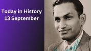Today in History, September 13: Indian Historical Events, Births, Deaths & Global Observances