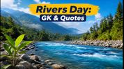 World Rivers Day 2026: Ready-to-Use GK, Quotes, and Assembly Guide for Students
