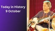 Today in History, October 9: Indian Historical Events, Births, Deaths & Global Observances