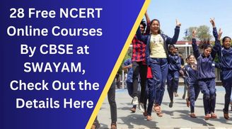 28 Free NCERT Online Courses By CBSE at SWAYAM, Check Out the Details Here