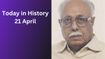 Today in History – April 21: National Civil Service Day, Major Events, Births and Deaths