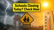 Storms or Heatwave? Are Schools Closing Today? Latest Update for Parents
