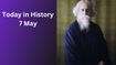 Today in History – May 7: Rabindranath Tagore, WWII Surrender, Events, Births and Deaths