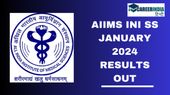 AIIMS INI SS January 2024 Results OUT:एम्स आईएनआई एसएस रिजल्ट aiimsexams.ac.in पर जारी, देखें मेरिट लिस्ट लिंक
