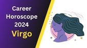 Virgo Yearly Career Horoscope: कन्या राशि का करियर राशिफल 2024 Virgo Yearly Career Horoscope: कन्या राशि का करियर राशिफल 2024