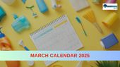 March Calendar 2025: होली कब हैं? यहां देखें मार्च कैलेंडर के तहत कौन से महत्वपूर्ण दिवस मनाएंगे हम?