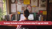 सिडनी स्कॉलर्स इंडिया स्कॉलरशिप 2025 के लिए आवेदन शुरू, 2.7 करोड़ तक मिलेगी धनराशि