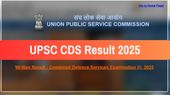 UPSC CDS Result 2025 declared: यूपीएससी सीडीएस लिखित परीक्षा रिजल्ट जारी, यहां देखें रिजल्ट PDF Link UPSC CDS Result 2025 declared: यूपीएससी सीडीएस लिखित परीक्षा रिजल्ट जारी, यहां देखें रिजल्ट PDF Link
