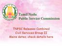 டிஎன்பிஎஸ்சி குரூப் 2: முக்கியத் தேர்வுகளுக்கான தேதிகள் அறிவிப்பு!