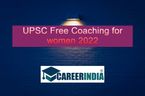 UPSC Free Coaching for women 2022:கேர்ள்ஸ் ரெடி?... சென்னை, மதுரையில் இலவச பயிற்சி...!