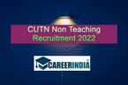 CUTN Non teaching Recruitment 2022: மத்திய பல்கலையில் கொட்டிக்கிடக்கும் பணி வாய்ப்பு...!