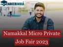 Micro Job Fair in Namakkal 2023: நாமக்கலில் நாளை வேலைவாய்ப்பு முகாம்...!