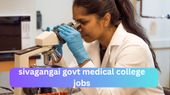GMC Sivagangai Recruitment 2023: சிவகங்கை கைய்ஸ்.... அரசு ஹாஸ்பிட்டலில் பணிபுரிய ரெடி?