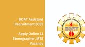 Boat Junior Assistant Recruitment 2023: ஸ்டெனோகிராபர் பணிக்கு ரூ.25,500 ஊதியம்...!