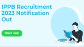 IPPB Executives post Recruitment 2023: ஐபிபிபி 30 ஆயிரம் ஊதியத்தில் பணி...?
