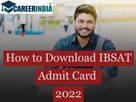  IBSAT Admit Card 2022 Available Now: Slot Book Open Now and Download Hall Ticket Here