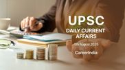 Daily Current Affairs UPSC Exam - August 5, 2025