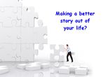 The maze, clues, and winner: Making a better story out of your life?