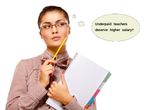 Underpaid teachers deserve higher salary?