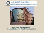 NIT, Calicut's 1 Day Workshop on “Geosynthetics in Road Construction”