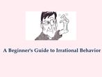 How to deal with Irrational Behavior?