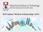 WIT Indian 'Wicket Scholarship' 2014. Find details to apply