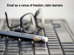 Email as a venue of freedom, claim learners