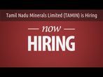 Hiring in Tamil Nadu Minerals Limited (TAMIN)