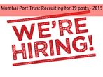 Mumbai Port Trust Recruiting for 39 posts - 2015
