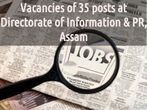 Vacancies of 35 posts at Directorate of Information & PR, Assam