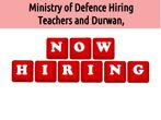 Ministry of Defence Hiring Teachers and Durwan, Apply now