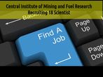 Central Institute of Mining and Fuel Research Recruiting 18 Scientist