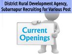 District Rural Development Agency, Subarnapur Recruiting for Many Post