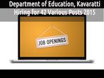 Department of Education, Kavaratti Hiring for 42 Various Posts 2015