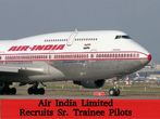 Air India Limited Invites Application for 534 Sr. Trainee Pilots Posts