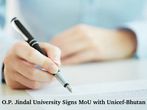 O.P. Jindal University Signs MoU with Unicef-Bhutan