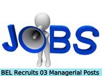 BEL Recruitment for 03 Managerial Posts 2016
