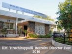 IIM Tiruchirappalli Invites Application for Director Post 2016