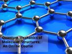 Quantum Mechanics of Molecular Structures: An Online Course