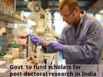 Government to fund scholars for post-doctoral research in India