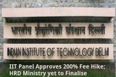IIT Panel Approves 200% Fee Hike; HRD Ministry yet to Finalise