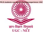 PH.D students can obtain teaching experience: UGC