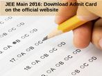 JEE Main 2016: Download Admit Card on the official website