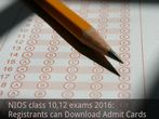 NIOS class 10,12 exams 2016: Registrants can Download Admit Cards