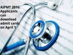 AIPMT 2016: Applicants can download admit cards from April 1