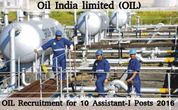 Oil India Limited Recruitment: Vacancy for 10 Assistant-I Posts 2016