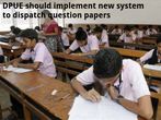 DPUE should implement new system to dispatch question papers
