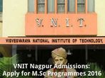 VNIT Nagpur Admissions: Apply for M.Sc Programmes 2016